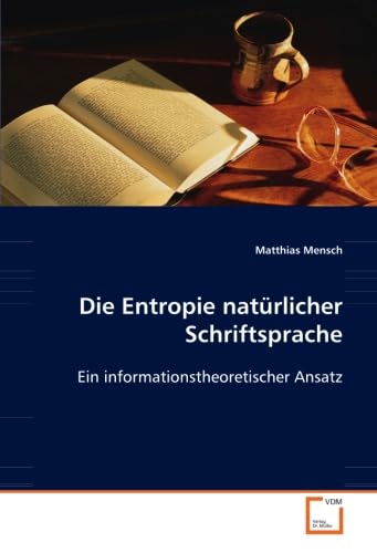 Die Entropie natürlicher Schriftsprache: Ein informationstheoretischer Ansatz Computer Science