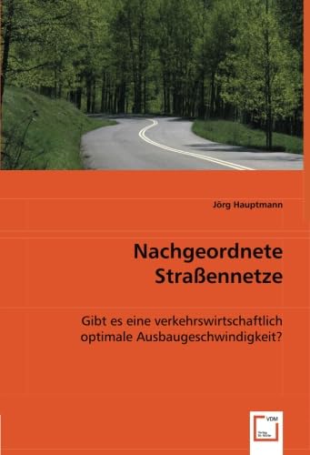 Nachgeordnete Straßennetze: Gibt es eine verkehrswirtschaftlich optimale Ausbaugeschwindigkeit? Business & Technology