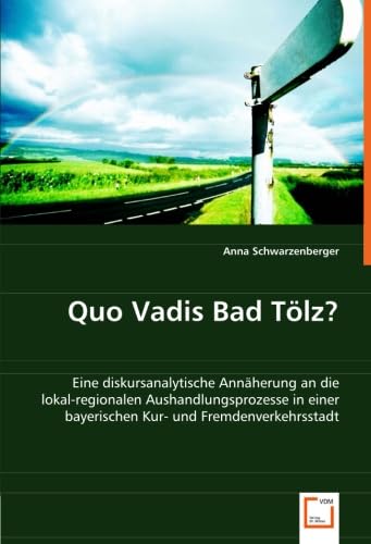 Quo Vadis Bad Tölz?: Eine diskursanalytische Annäherung an die lokal-regionalen Aushandlungsprozesse in einer bayerischen Kur- und Fremdenverkehrsstadt Law