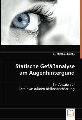 Statische Gefäßanalyse am Augenhintergund: Ein Ansatz zur kardiovaskulären Risikoabschätzung Medicine