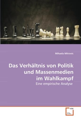 Das Verhältnis von Politik und Massenmedien im Wahlkampf: Eine empirische Analyse Law
