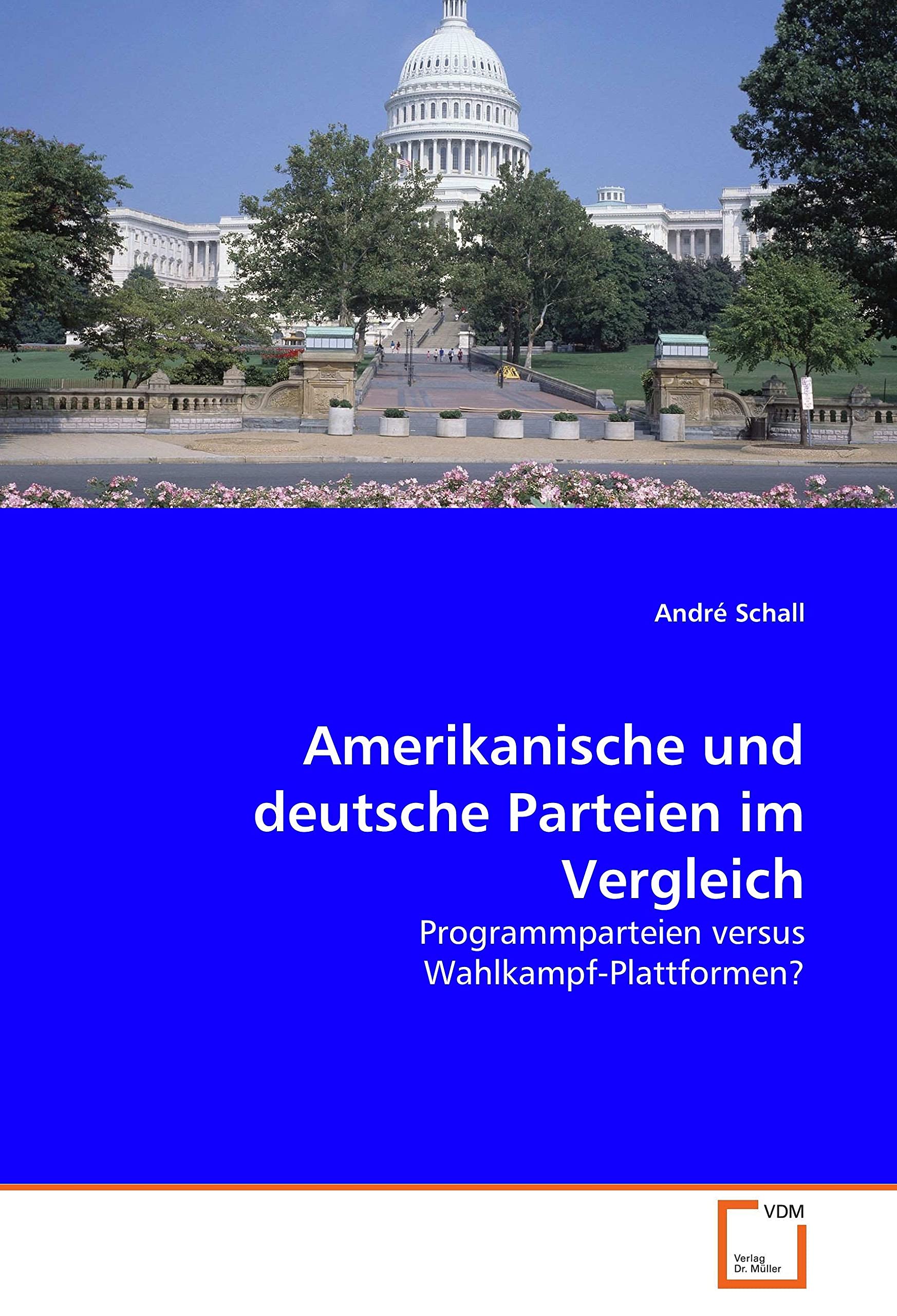 Amerikanische und deutsche Parteien im Vergleich: Programmparteien versus Wahlkampf-Plattformen? Law