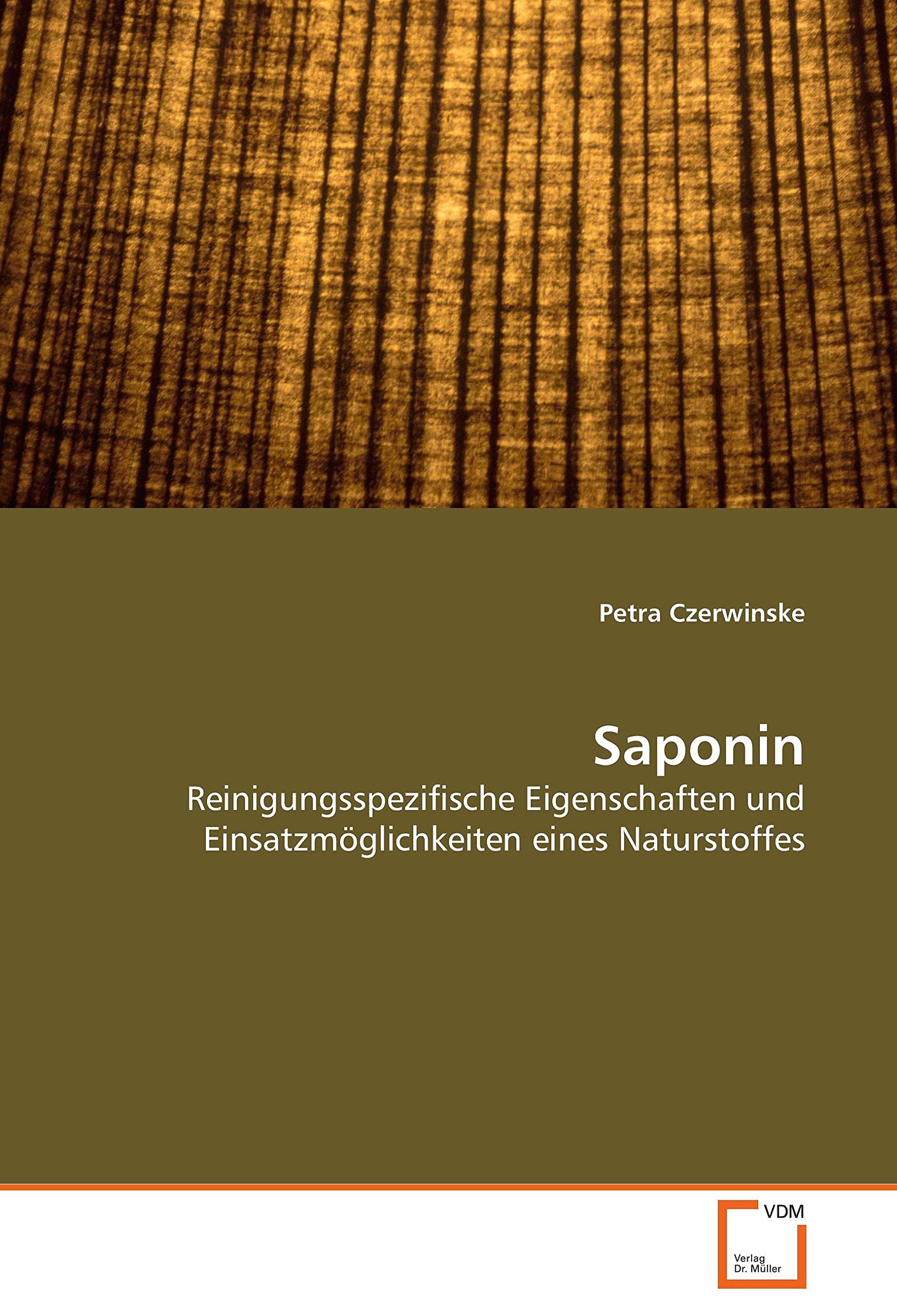 Saponin: Reinigungsspezifische Eigenschaften und Einsatzmöglichkeiten eines Naturstoffes Media & Communication