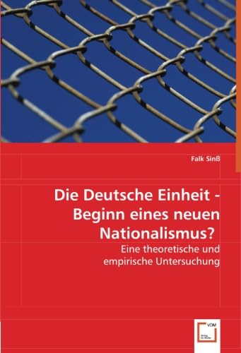 Die Deutsche Einheit - Beginn eines neuen Nationalismus?: Eine theoretische und empirische Untersuchung. Law