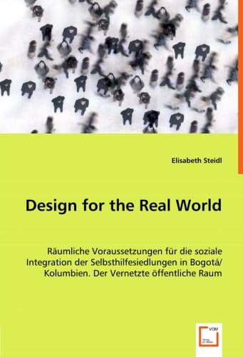 Design for the Real World: Räumliche Voraussetzungen für die soziale Integration der Selbsthilfesiedlungen in Bogotá/Kolumbien. Der Vernetzte öffentliche Raum Architecture