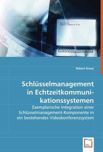 Schlüsselmanagement in Echtzeitkommunikationssystemen: Exemplarische Integration einer Schlüsselmanagement-Komponente in ein bestehendes Videokonferenzsystem Computer Science