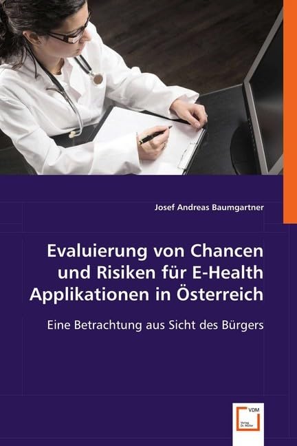 Evaluierung von Chancen und Risiken für E-Health Applikationen in Österreich Medicine