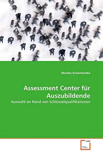 Assessment Center für Auszubildende: Auswahl an Hand von Schlüsselqualifikationen Medicine