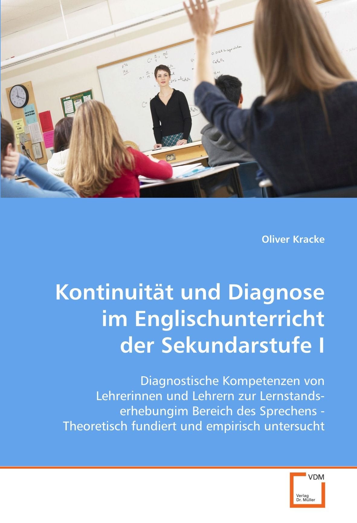 Kontinuität und Diagnose im Englischunterricht der Sekundarstufe I: Diagnostische Kompetenzen von Lehrerinnen und Lehrern zur Lernstandserhebung im ... Theoretisch fundiert und empirisch untersucht Education & Training