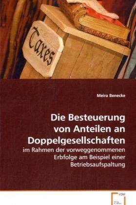 Die Besteuerung von Anteilen an Doppelgesellschaften: im Rahmen der vorweggenommenen Erbfolge am Beispieleiner Betriebsaufspaltung Law