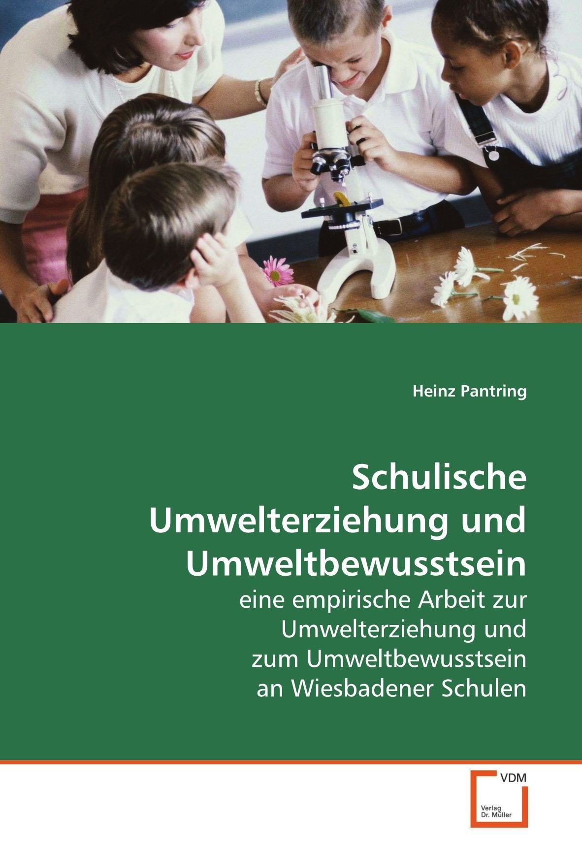 Schulische Umwelterziehung und Umweltbewusstsein: eine empirische Arbeit zur Umwelterziehung und zum Umweltbewusstsein an Wiesbadener Schulen Learning & Reference