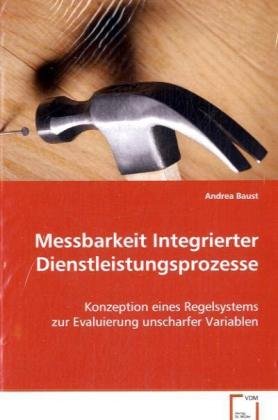 Messbarkeit Integrierter Dienstleistungsprozesse: Konzeption eines Regelsystems zur Evaluierung unscharfer Variablen Law