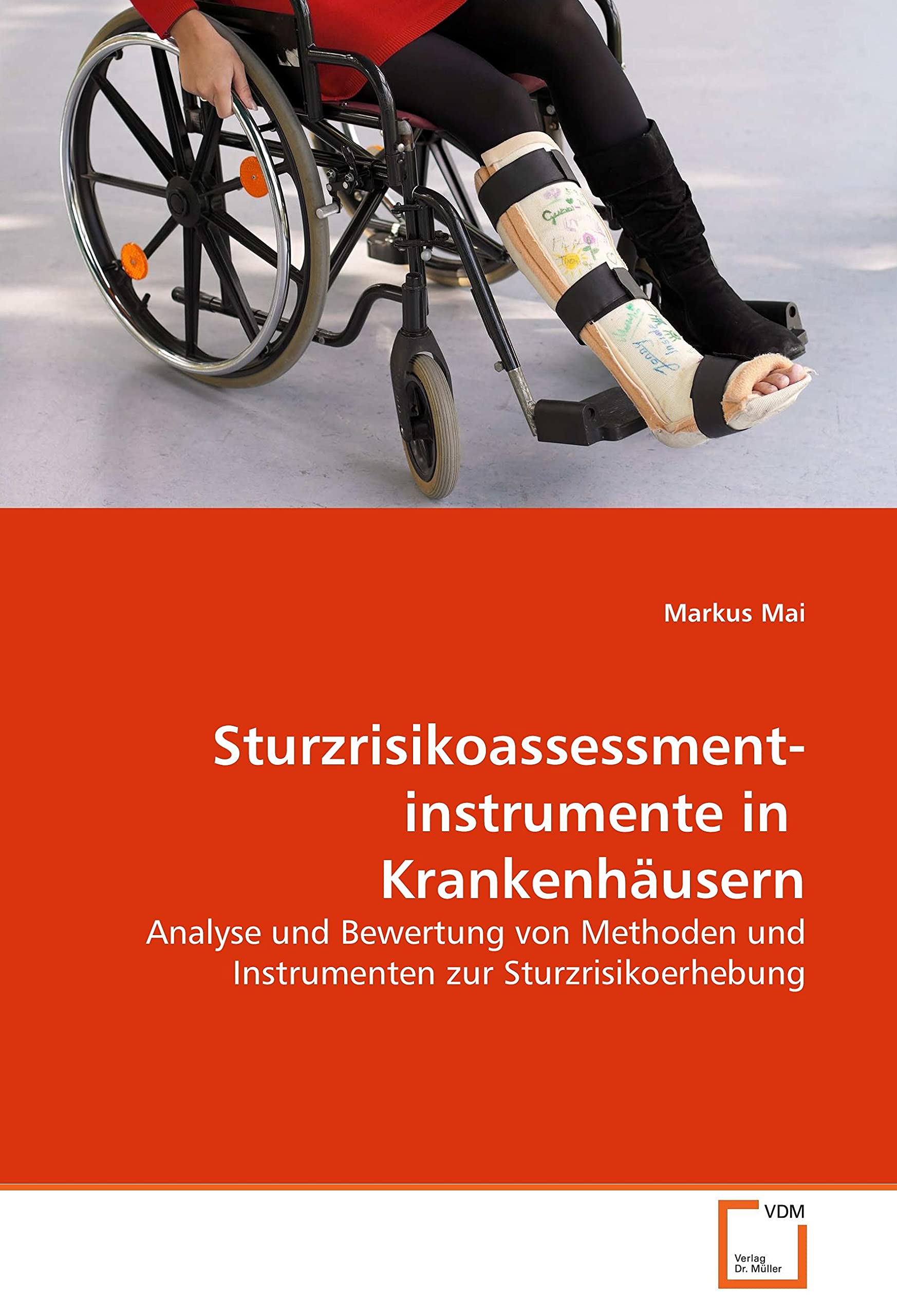 Sturzrisikoassessmentinstrumente in Krankenhäusern: Analyse und Bewertung von Methoden und Instrumenten zur Sturzrisikoerhebung Medicine