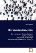 Die Gruppendiskussion: Ein Instrument der Qualitativen Marktforschung dargestellt im Rahmen der Produktmodifikation »CARNITO« Law