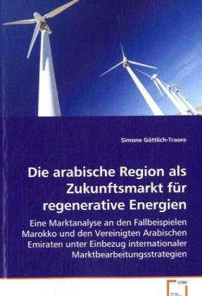Die arabische Region als Zukunftsmarkt für regenerative Energien: Eine Marktanalyse an den Fallbeispielen Marokko und den Vereinigten Arabischen Emiraten ... Marktbearbeitungsstrategien Law