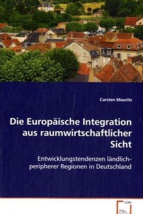 Die Europäische Integration aus raumwirtschaftlicher Sicht: Entwicklungstendenzen ländlich-peripherer Regionen in Deutschland Law
