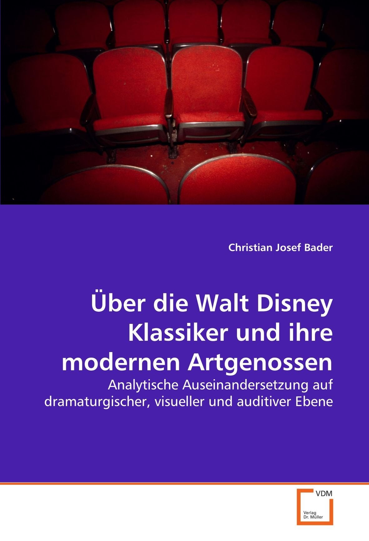Über die Walt Disney Klassiker und ihre modernen Artgenossen: Analytische Auseinandersetzung auf dramaturgischer, visueller und auditiver Ebene Film, Art & Culture