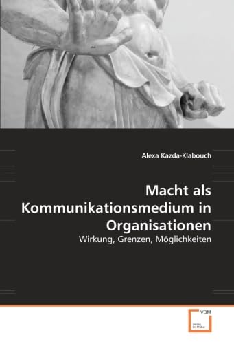Macht als Kommunikationsmedium in Organisationen: Wirkung, Grenzen, Möglichkeiten Law