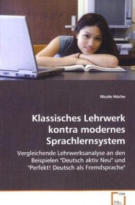 Klassisches Lehrwerk kontra modernes Sprachlernsystem: Vergleichende Lehrwerksanalyse an den Beispielen"Deutsch aktiv Neu" und "Perfekt! Deutsch alsFremdsprache" Books