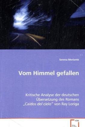 Vom Himmel gefallen: Kritische Analyse der deutschen Übersetzung des Romans "Caidos del cielo" von Ray Loriga Books