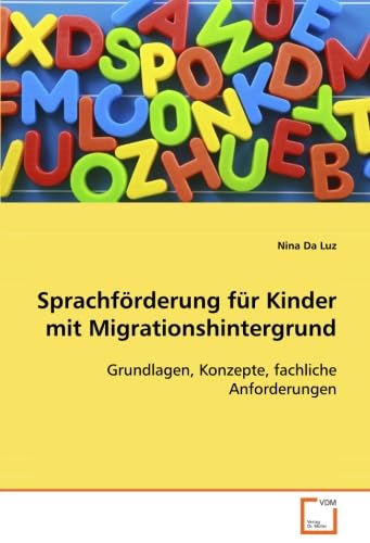 Sprachförderung für Kinder mit Migrationshintergrund: Grundlagen, Konzepte, fachliche Anforderungen Social Sciences