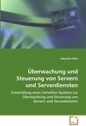 Überwachung und Steuerung von Servern und Serverdiensten: Entwicklung eines Verteilten Systems zur Überwachung und Steuerung von Servern und Serverdiensten. Computer Science