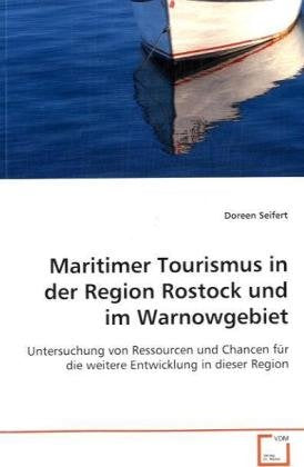 Maritimer Tourismus in der Region Rostock und imWarnowgebiet: Untersuchung von Ressourcen und Chancen für dieweitere Entwicklung in dieser Region Law