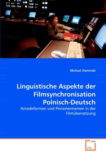 Linguistische Aspekte der Filmsynchronisation Polnisch-Deutsch: Anredeformen und Personennamen in der Filmübersetzung Social Sciences