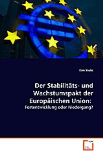 Der Stabilitäts- und Wachstumspakt der Europäischen Union:: Fortentwicklung oder Niedergang? Law
