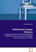 Didaktische Design Patterns: Zur Dokumentation und Systematisierung didaktischenWissens und als Grundlage einer Community of Practice Books