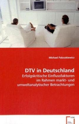 DTV in Deutschland: Erfolgskritische Einflussfaktoren im Rahmen markt- und umweltanalytischer Betrachtungen Law