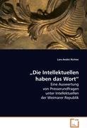 "Die Intellektuellen haben das Wort": Eine Auswertung von Presserundfragen unterIntellektuellen der Weimarer Republik Books