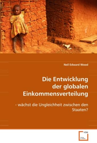Die Entwicklung der globalen Einkommensverteilung: - wächst die Ungleichheit zwischen den Staaten? Law