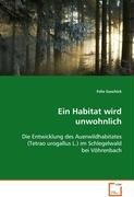Ein Habitat wird unwohnlich: Die Entwicklung des Auerwildhabitates (Tetraourogallus L.) im Schlegelwald bei Vöhrenbach Natural Sciences