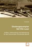 Diodengepumpter Nd:YAG Laser: Aufbau, Untersuchung und Optimierung für dentransversalen Grundmode-Betrieb Business & Technology