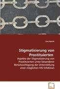 Stigmatisierung von Prostituierten: Aspekte der Stigmatisierung von Prostituierten unter besonderer Berücksichtigung der Unterstellung einer möglichen HIV-Infektion. Law