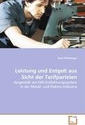 Leistung und Entgelt aus Sicht der Tarifparteien: dargestellt am ERA-Entlohnungssystem in der Metall-und Elektro-Industrie Law