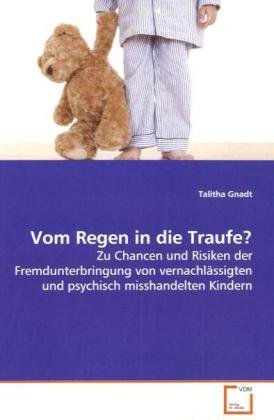Vom Regen in die Traufe?: Zu Chancen und Risiken der Fremdunterbringung von vernachlässigten und psychisch misshandelten Kindern Politics & Society Books