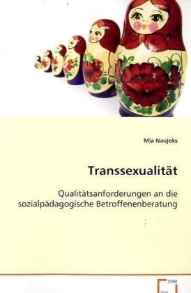 Transsexualität: Qualitätsanforderungen an die sozialpädagogische Betroffenenberatung Books