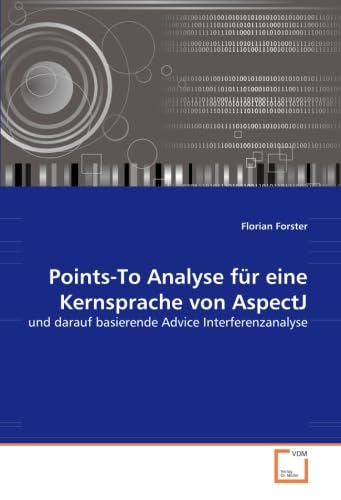 Points-To Analyse für eine Kernsprache von AspectJ: und darauf basierende Advice Interferenzanalyse Computer Science