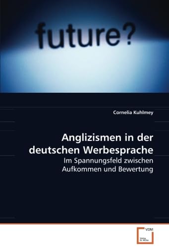 Anglizismen in der deutschen Werbesprache: Im Spannungsfeld zwischen Aufkommen und Bewertung Law