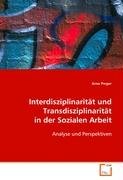 Interdisziplinarität und Transdisziplinarität in der Sozialen Arbeit: Analyse und Perspektiven Social Sciences