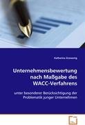 Unternehmensbewertung nach Maßgabe des WACC-Verfahrens: unter besonderer Berücksichtigung der Problematikjunger Unternehmen Law