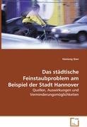 Das städtische Feinstaubproblem am Beispiel der Stadt Hannover: Quellen, Auswirkungen und Verminderungsmöglichkeiten Business & Technology