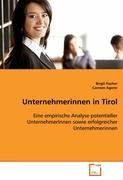 Unternehmerinnen in Tirol: Eine empirische Analyse potentieller UnternehmerInnensowie erfolgreicher Unternehmerinnen Law