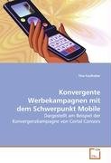 Konvergente Werbekampagnen mit dem Schwerpunkt Mobile: Dargestellt am Beispiel der Konvergenzkampagne von Cortal Consors Law