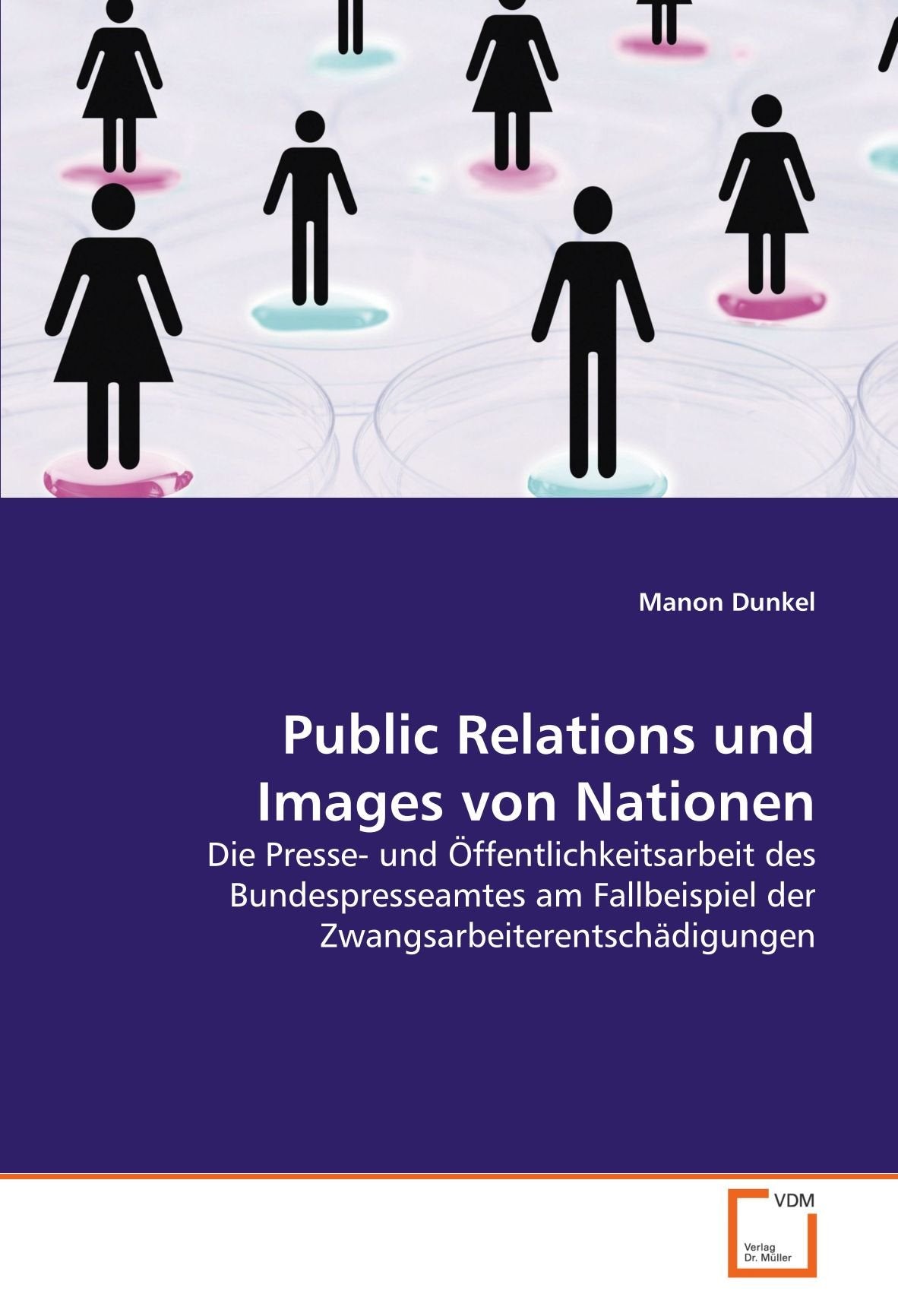 Public Relations und Images von Nationen: Die Presse- und Öffentlichkeitsarbeit des Bundespresseamtes am Fallbeispiel der Zwangsarbeiterentschädigungen Law