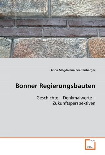 Bonner Regierungsbauten: Geschichte – Denkmalwerte – Zukunftsperspektiven Architecture