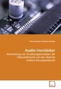 Audio-Verstärker: Anwendung von Schaltungsprinzipien der Mikroelektronik auf eine diskrete Audio-Leistungsendstufe Business & Technology