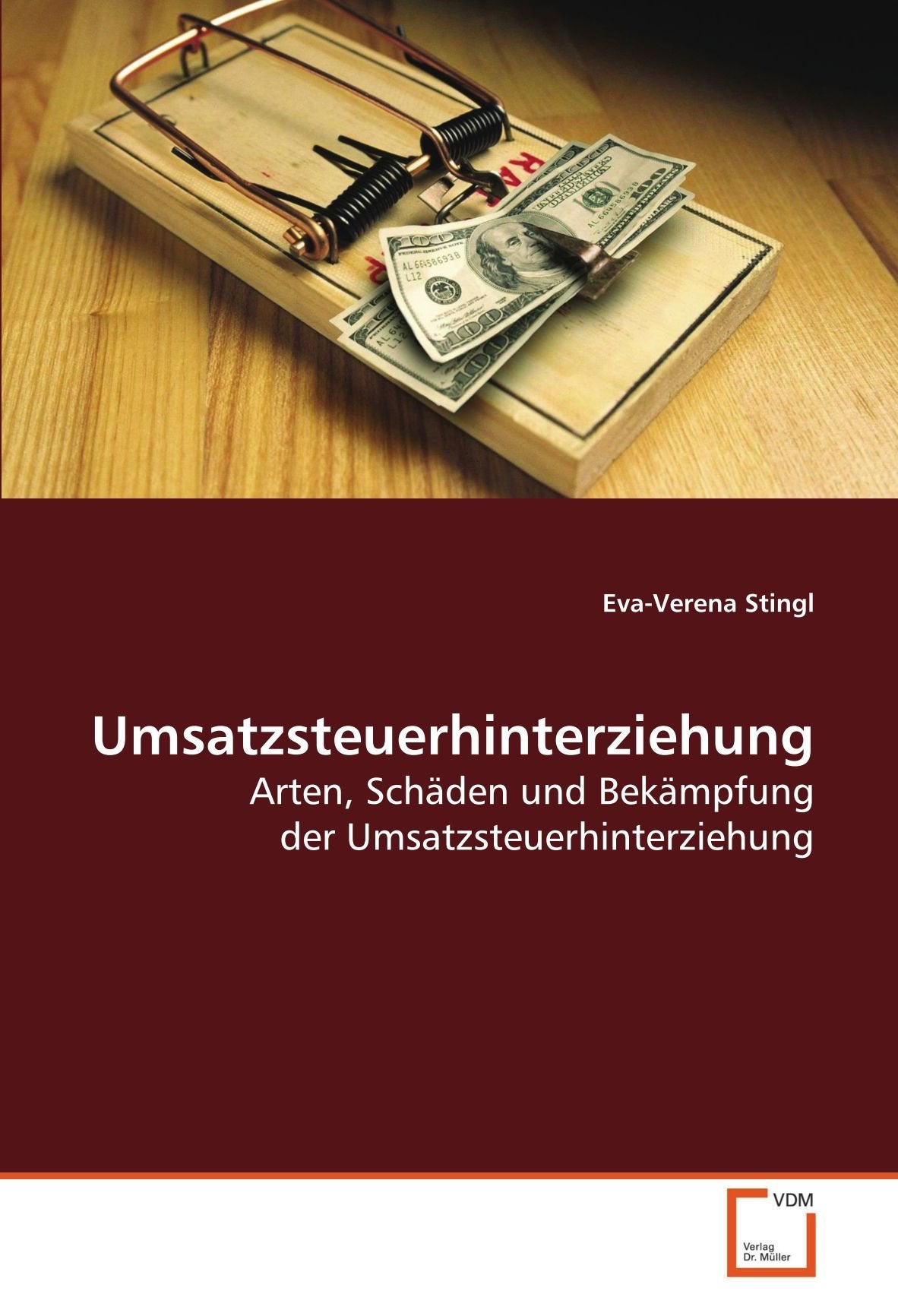 Umsatzsteuerhinterziehung: Arten, Schäden und Bekämpfung der Umsatzsteuerhinterziehung Law